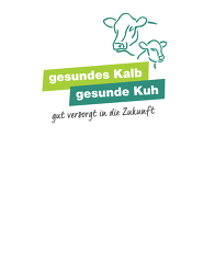 Gesundes Kalb, gesunde Kuh - gut versorgt in die Zukunft Gesundes Kalb, gesunde Kuh - gut versorgt in die Zukunft